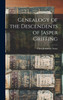 Genealogy of the Descendents of Jasper Griffing by Clara Jeannette Stone (Hardcover)