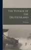 The Voyage of the Deutschland by Paul Konig (Hardcover)