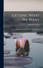 Getting What We Want; How to Apply Psychoanalysis to Your Own Problems by David Orr Edson (Hardcover)