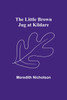 The Little Brown Jug at Kildare by Meredith Nicholson (Paperback)
