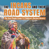 The Incans and Their Road System | The Inca People Grade 4 | Children's Ancient History by Baby Professor (Paperback)