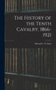 The History of the Tenth Cavalry, 1866-1921 by Edward L. N. Glass (Hardcover)
