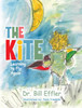 The Kite : Learning To Fly Again by Dr. Bill Effler (Hardcover)