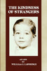 The Kindness of Strangers : My Life by William J. Lawrence (Paperback)