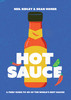 Hot Sauce : A Fiery Guide to 101 of the World's Best Sauces by Neil Ridley (Hardcover)
