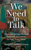 We Need To Talk : Communicating Through Difficult Situations in Four Easy Steps by Suzanne Seifert Groves (Paperback)