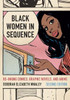 Black Women in Sequence : Re-inking Comics, Graphic Novels, and Anime (Paperback)