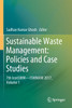 Sustainable Waste Management : Policies and Case Studies : 7th IconSWM-ISWMAW 2017, Volume 1 by Sadhan Kumar Ghosh (Paperback)