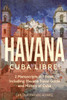 Havana : Cuba Libre! 2 Manuscripts in 1 Book, Including: Havana Travel Guide and History of Cuba by Carlos Fernando Alvarez (Paperback)