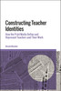 Constructing Teacher Identities: How the Print Media Define and Represent Teachers and Their Work (Paperback)