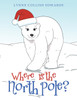 Where Is the North Pole? by Lynne Collins Edwards (Paperback)