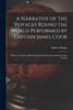 A Narrative of the Voyages Round the World Performed by Captain James Cook : With an Account of His Life During the Previous and Intervening Periods by Andrew 1725-1795 Kippis (Paperback)