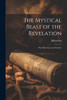 The Mystical Beast of the Revelation : With His Name and Number by Biblaridius (Paperback)