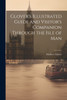 Glover's Illustrated Guide and Visitor's Companion Through the Isle of Man by Mathew Glover (Paperback)