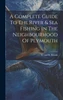 A Complete Guide To The River & Sea Fishing In The Neighbourhood Of Plymouth (Hardcover)