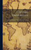 Histoire Universelle : Depuis Le Commencement Du Monde Jusqu'a Present by Anonymous (Hardcover)