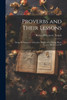 Proverbs and Their Lessons : Being the Substance of Lectures Delivered to Young Men's Societies at Po by Richard Chenevix Trench (Paperback)