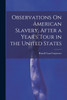 Observations On American Slavery, After a Year's Tour in the United States by Russell Lant Carpenter (Paperback)