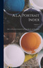 A.L.a. Portrait Index : Index to Portraits Contained in Printed Books and Periodicals; Volume 3 by Anonymous (Hardcover)