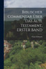 Biblischer Commentar Über Das Alte Testament, ERSTER BAND by Franz Delitzsch (Paperback)
