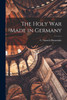 The Holy War Made in Germany by C. Snouck Hurgronije (Paperback)