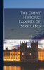 The Great Historic Families of Scotland; Volume 2 by James Taylor (Hardcover)
