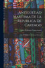 Antigüedad Maritima De La Republica De Cartago by Pedro Rodríguez Campomanes (Paperback)