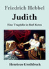 Judith (Großdruck) : Eine Tragödie in fünf Akten by Friedrich Hebbel (Paperback)