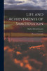 Life and Achievements of Sam Houston by Charles Edwards Lester (Paperback)