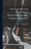 The Complete Guide to Blacksmithing, Horseshoeing by Lungwitz Anton (Hardcover)