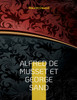 Alfred de Musset et George Sand : la vie secrète des deux amants par des documents inédits. Dessins originaux d'Alfred de Musset by Maurice Clouard (Paperback)