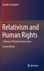 Relativism and Human Rights : A Theory of Pluralist Universalism by Claudio Corradetti (Hardcover)