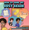 How To Tame My Busy Brain by Kristy High (Hardcover)