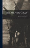 The men in Gray by Robert Catlett Cave (Hardcover)