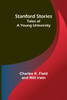 Stanford Stories : Tales of a Young University by Charles K. Field and Will Irwin (Paperback)