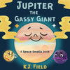 Jupiter the Gassy Giant by K.J. Field (Paperback)