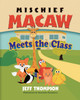 Mischief Macaw Meets The Class by Jeff Thompson (Paperback)