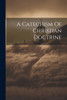 A Catechism Of Christian Doctrine