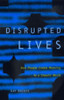 Disrupted Lives