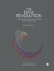 The Data Revolution : A Critical Analysis of Big Data, Open Data and Data Infrastructures