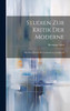 Studien Zur Kritik Der Moderne : Mit Dem Portrait Des Verfassers in Lichtdruck
