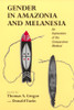 Gender in Amazonia and Melanesia