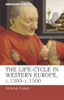 The lifecycle in Western Europe, c.1300c.1500