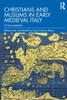 Christians and Muslims in Early Medieval Italy : A Sourcebook