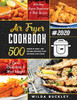 AIR FRYER COOKBOOK #2020 : 500 Quick & Easy Air Frying Recipes that Anyone Can Cook on a Budget Lower Cholesterol & Shed Weight
