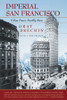 Imperial San Francisco, With a New Preface