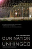 Our Nation Unhinged