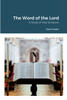 The Word of the Lord : A Study of Holy Scripture