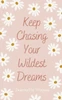 Keep Chasing Your Wildest Dreams