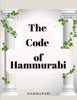 The Code of Hammurabi : The Oldest Code of Laws in the World